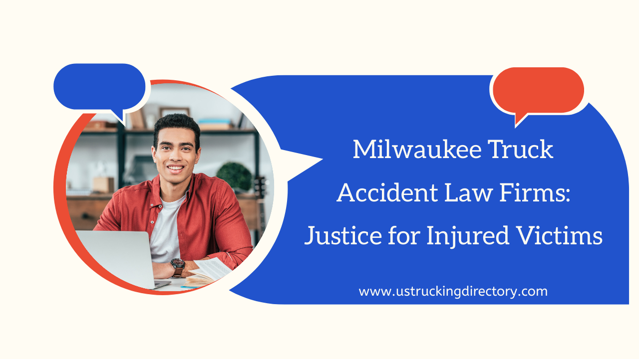 Milwaukee Truck Accident Law Firms: Justice for Injured Victims